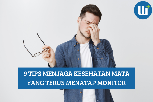 9 Tips Menjaga Kesehatan Mata yang Terus Menatap Monitor